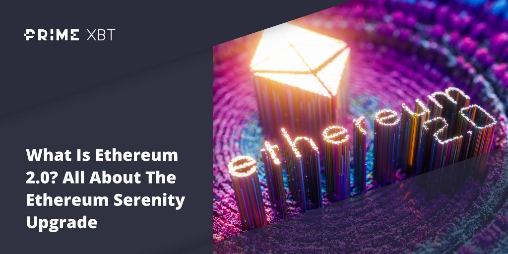 What Is Ethereum 2.0? All About The Ethereum Serenity Upgrade What Is Ethereum 2.0? All About The Ethereum Serenity Upgrade - Blog Primexbt ethereum
